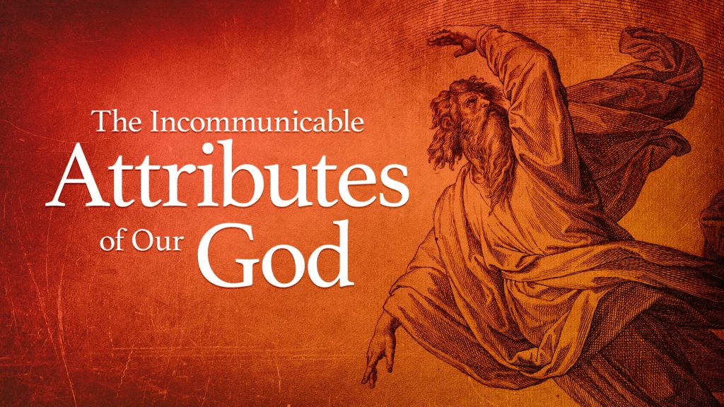 Incommunicable Attributes of God